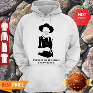 Alternative view of Official Forgive Me If I Don’t Shake Hands Coronavirus Shirt