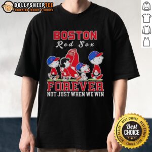 Premium Snoopy And Charlie Brown Boston Red Sox Baseball Forever Not Just When We Win T-Shirt