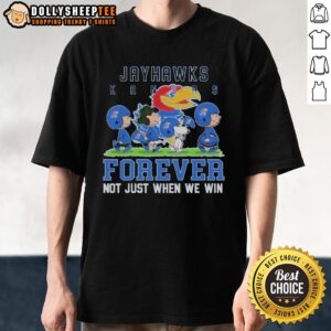 Awesome Peanuts Kansas Jayhawks Forever Not Just When We Win T-Shirt