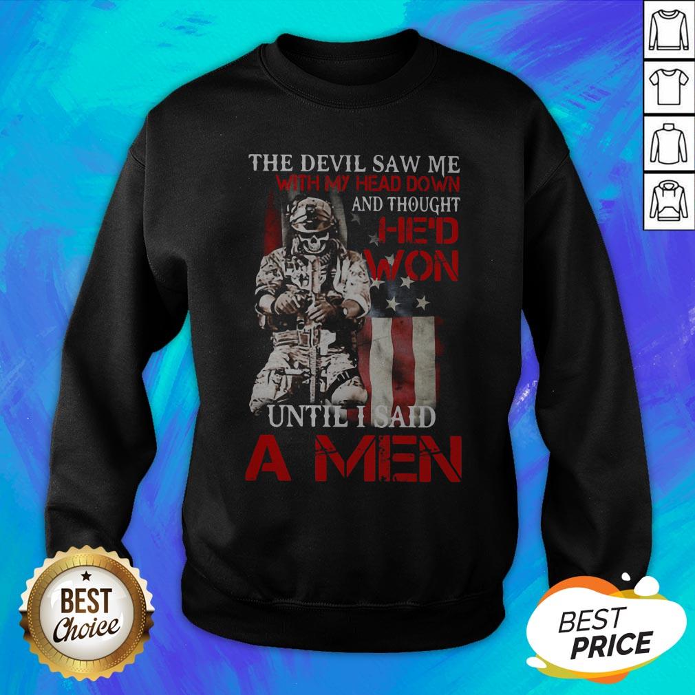 The Devil Saw Me With My Head Down And Thought Hed Won Until I Said Amen Veteran Shirt - Image 5