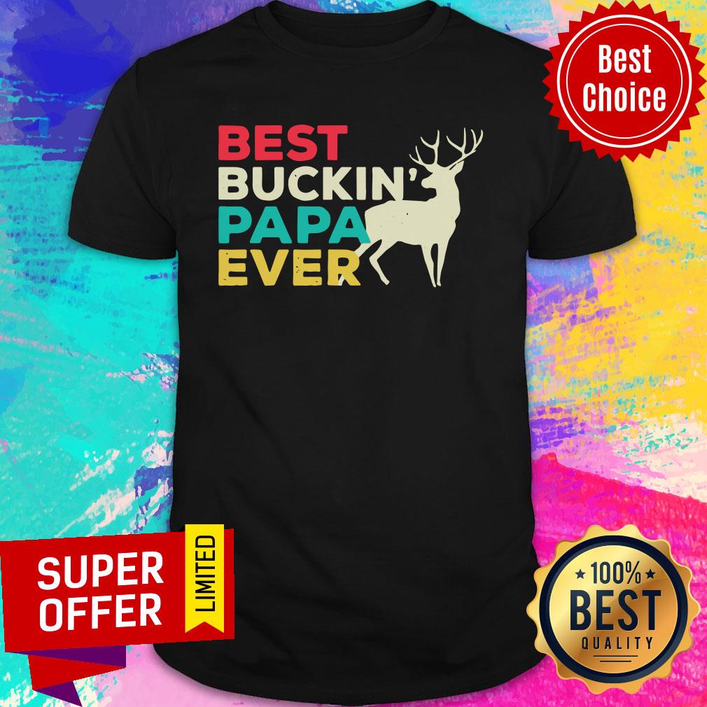 Deer Best Buckin Papa Ever Shirt