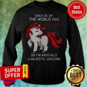Alternative view of Only 2% Of The World Has Red Hair So I’m Basically A Majestic Unicorn Shirt