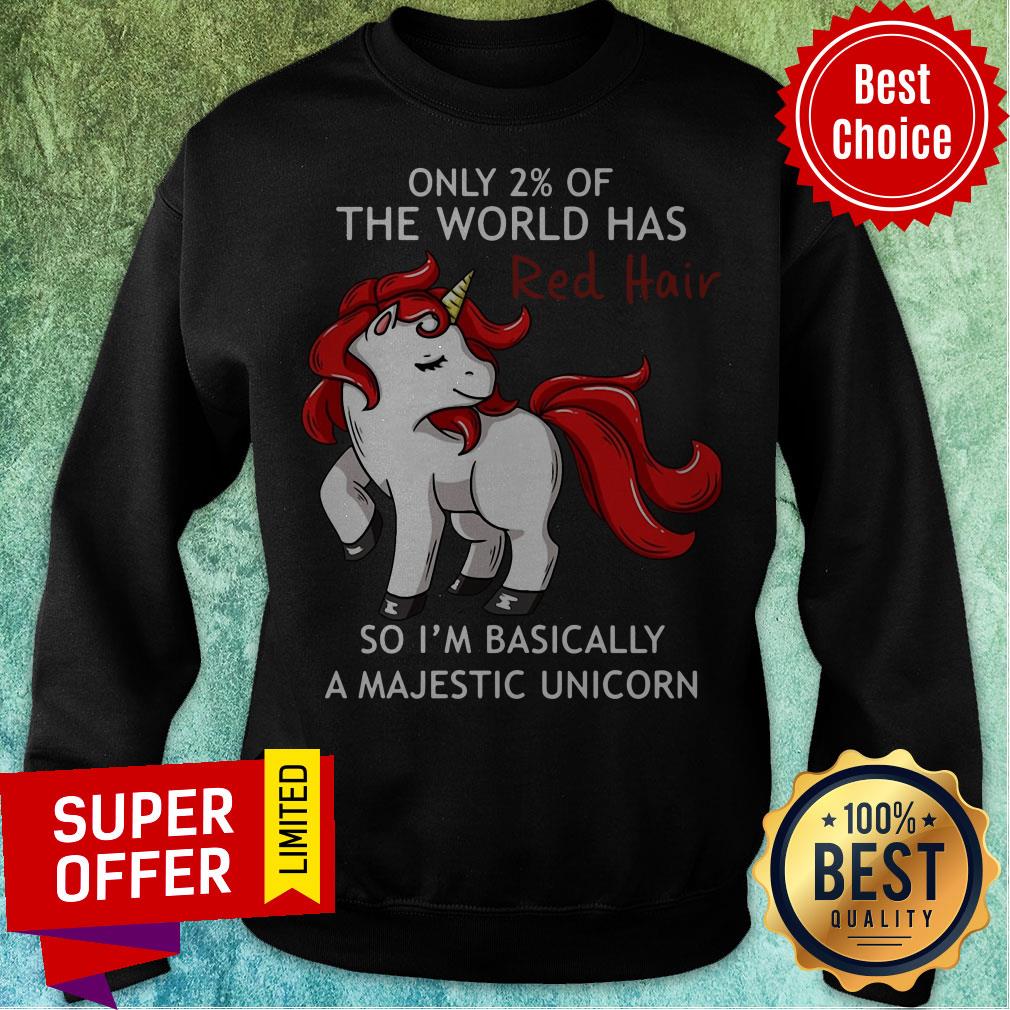 Only 2% Of The World Has Red Hair So I’m Basically A Majestic Unicorn Shirt - Image 2