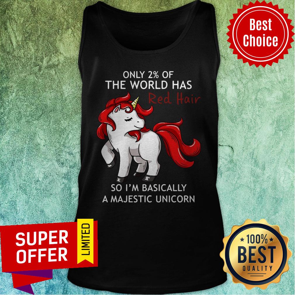 Only 2% Of The World Has Red Hair So I’m Basically A Majestic Unicorn Shirt - Image 5