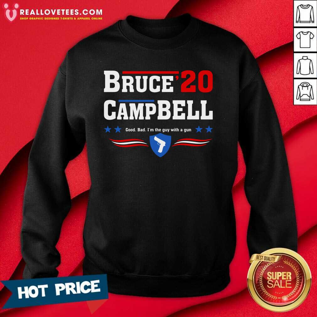 Good Bruce 2020 Camp Bell Good Bad I’m The Guy With A Gun Shirt - Image 3