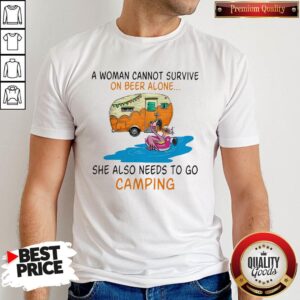 A Woman Cannot Survive On Wine Alone She Also Needs To Go Camping Shirt