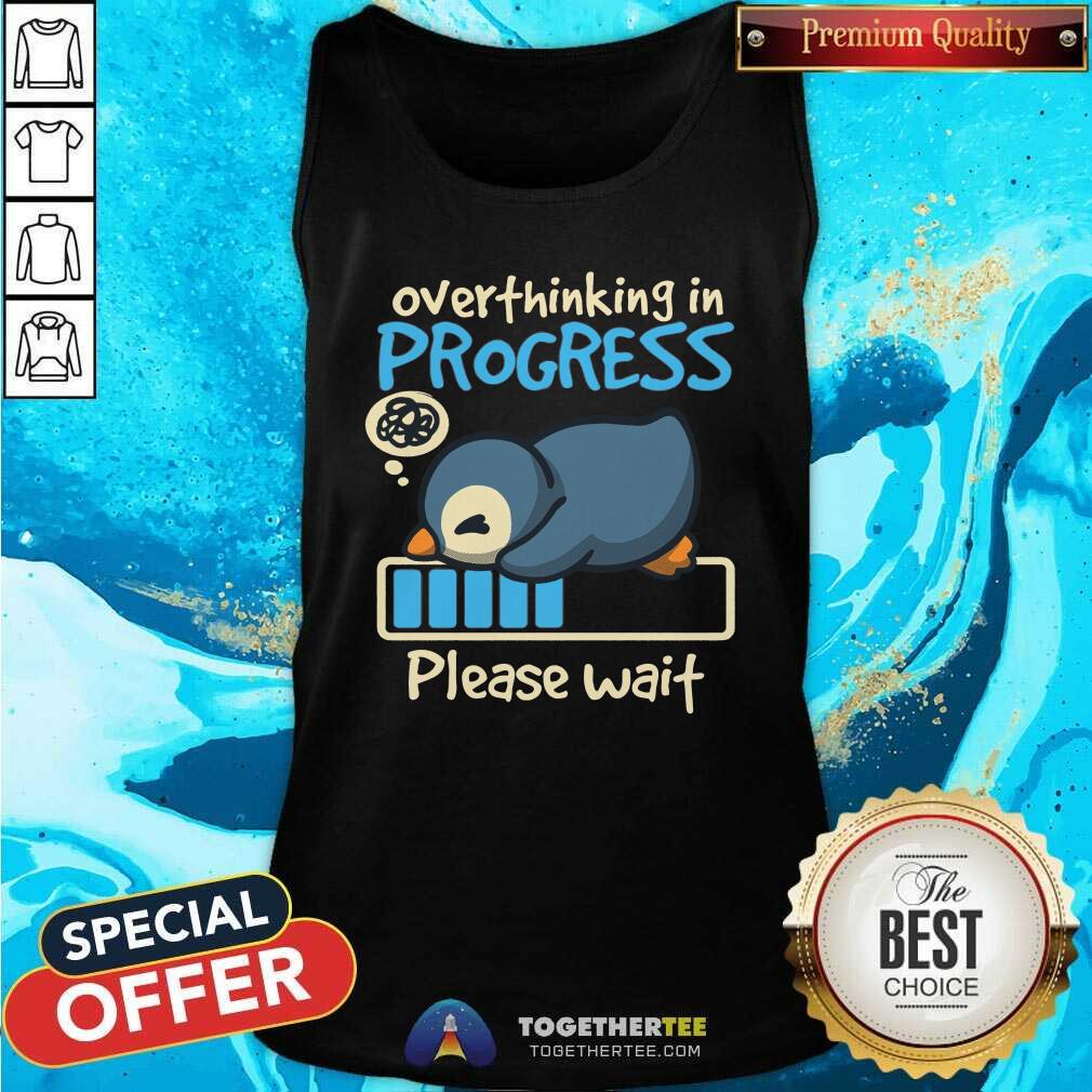 Top Penguin Overthinking In Progress Please Wait T-Shirt - Image 4