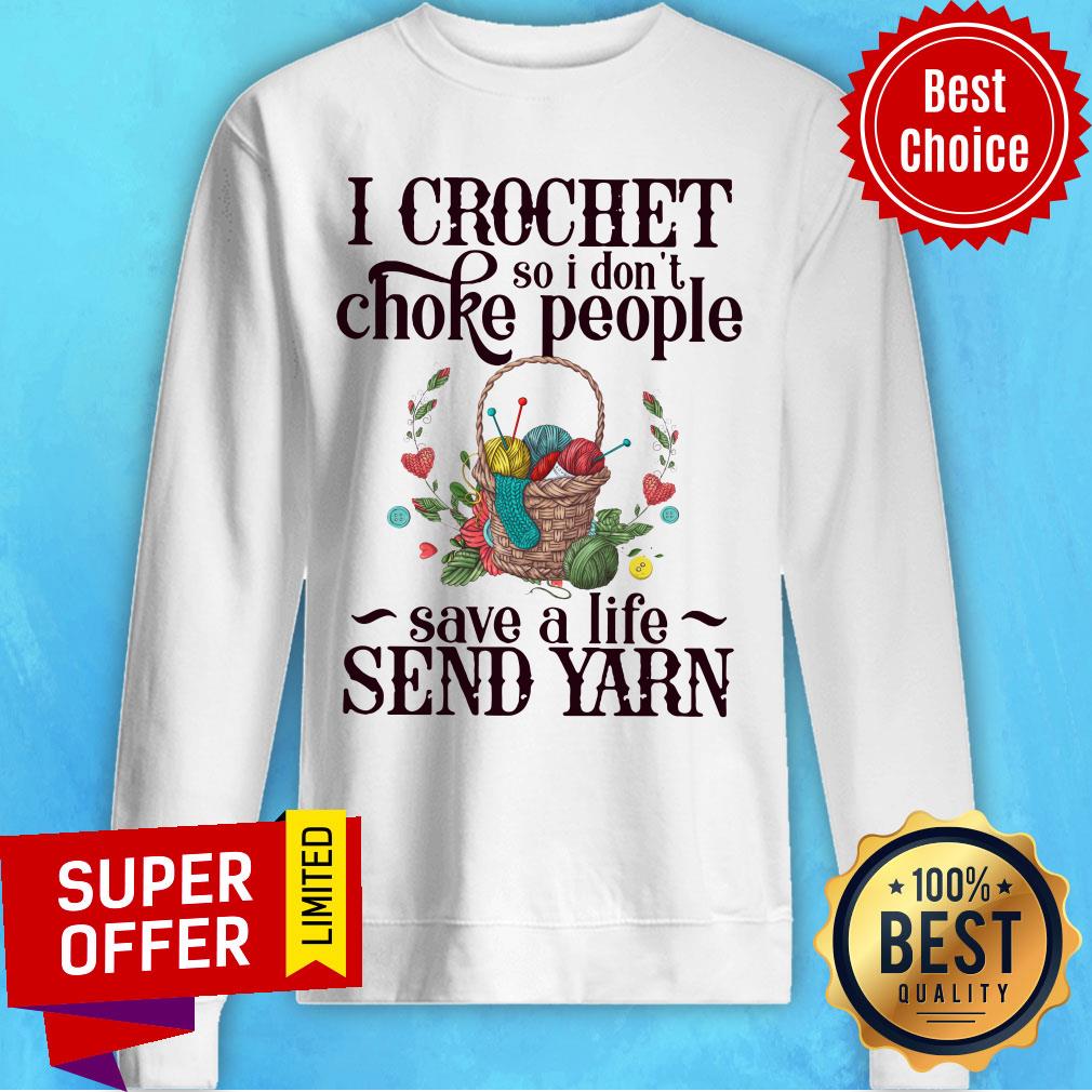 I Crochet So I Don’t Choke People Save A Life Send Yarn Knitting Shirt - Image 4