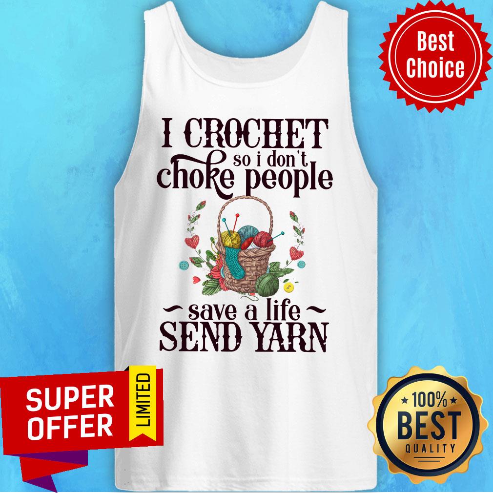 I Crochet So I Don’t Choke People Save A Life Send Yarn Knitting Shirt - Image 3