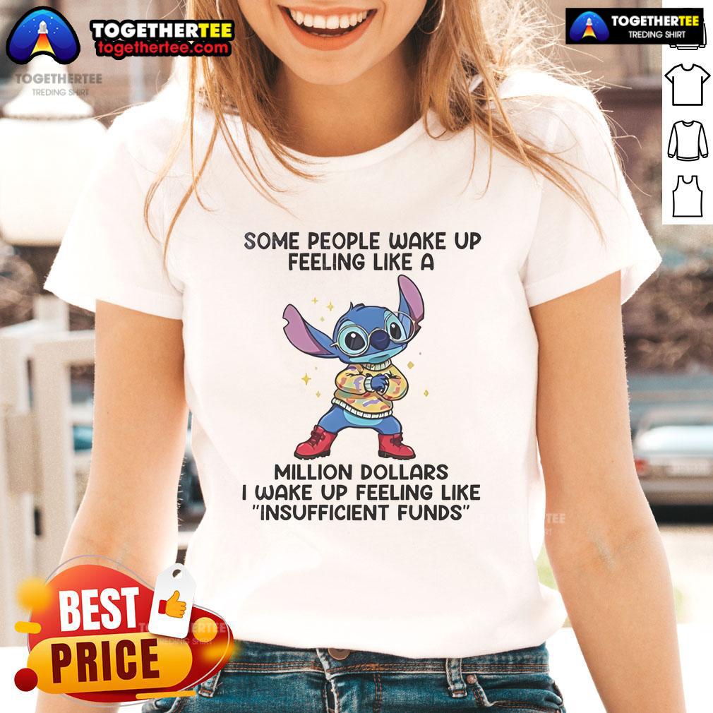 Funny Stitch Some People Wake Up Feeling Like A Million Dollars I Wake Up Feeling Like Insufficient Funds T-Shirt - Image 3