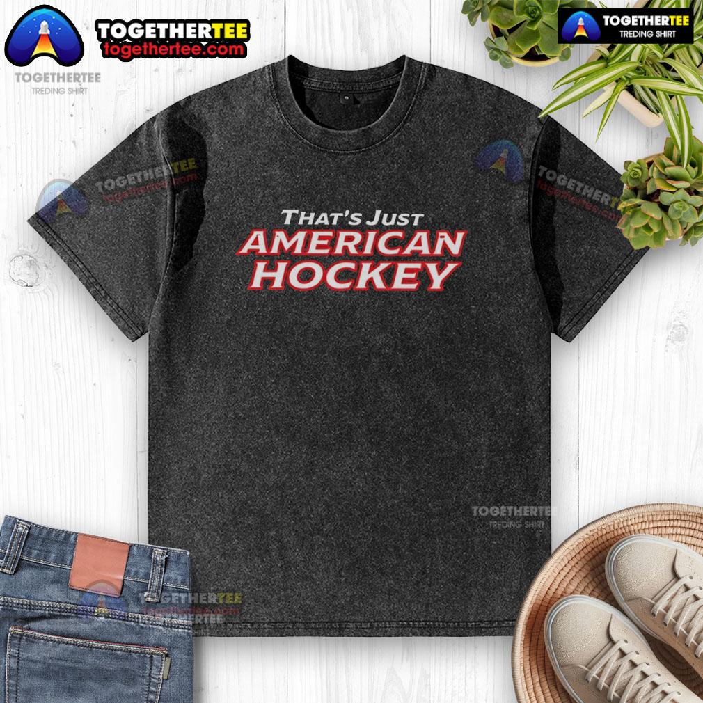 Official That's Just American Hockey T-Shirt - Image 6