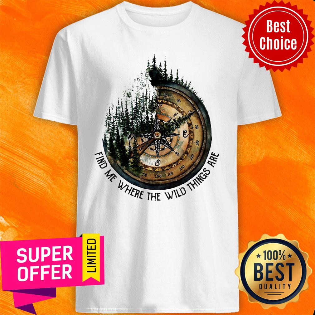 Funny Compass Jungle Find Me Where The Wild Things Are Shirt