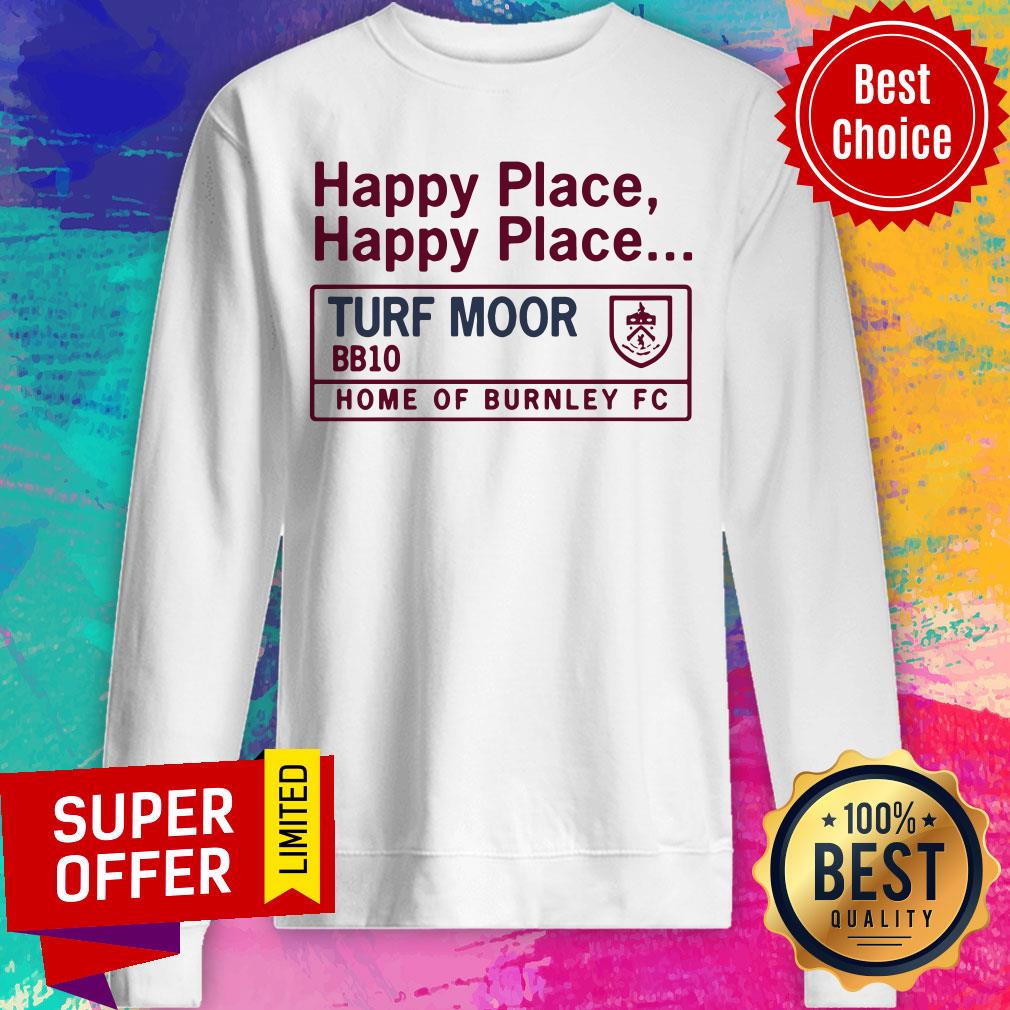 Top Happy Place Turf Moor Bb10 Home Of Burnley Fc Shirt - Image 5