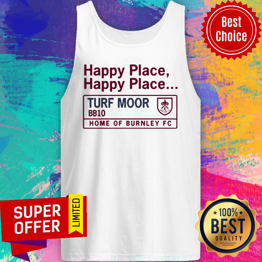 Top Happy Place Turf Moor Bb10 Home Of Burnley Fc Shirt - Image 4