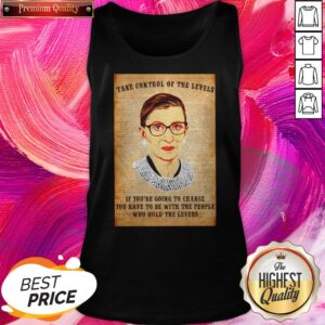 Alternative view of Top Ruth Bader Ginsburg Take Control Of The Levels If You’re Going To Change Shirt