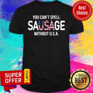 Top You Can’t Spell Sausage Without USA Shirt