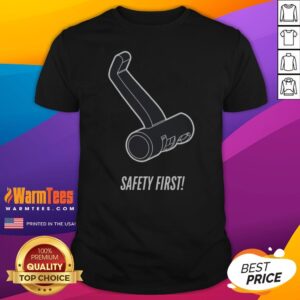 Premium Safety First Shirt
