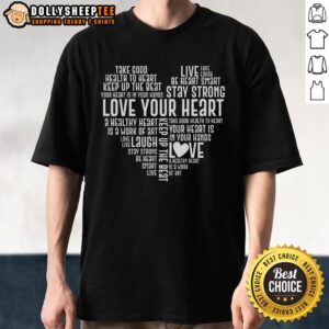 Good Heart Health Awareness Love Your Heart T-Shirt