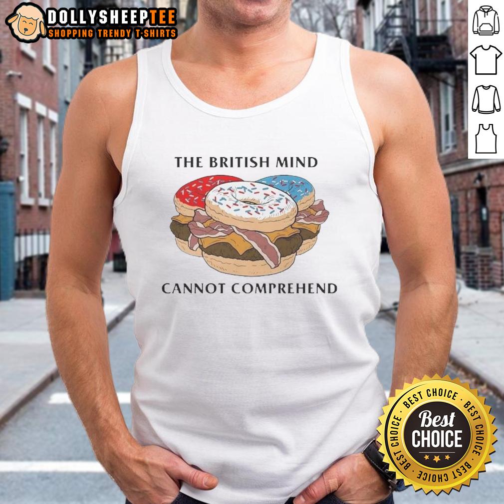 Nice The British Mind Cannot Comprehend Donut Burger T-Shirt - Image 4