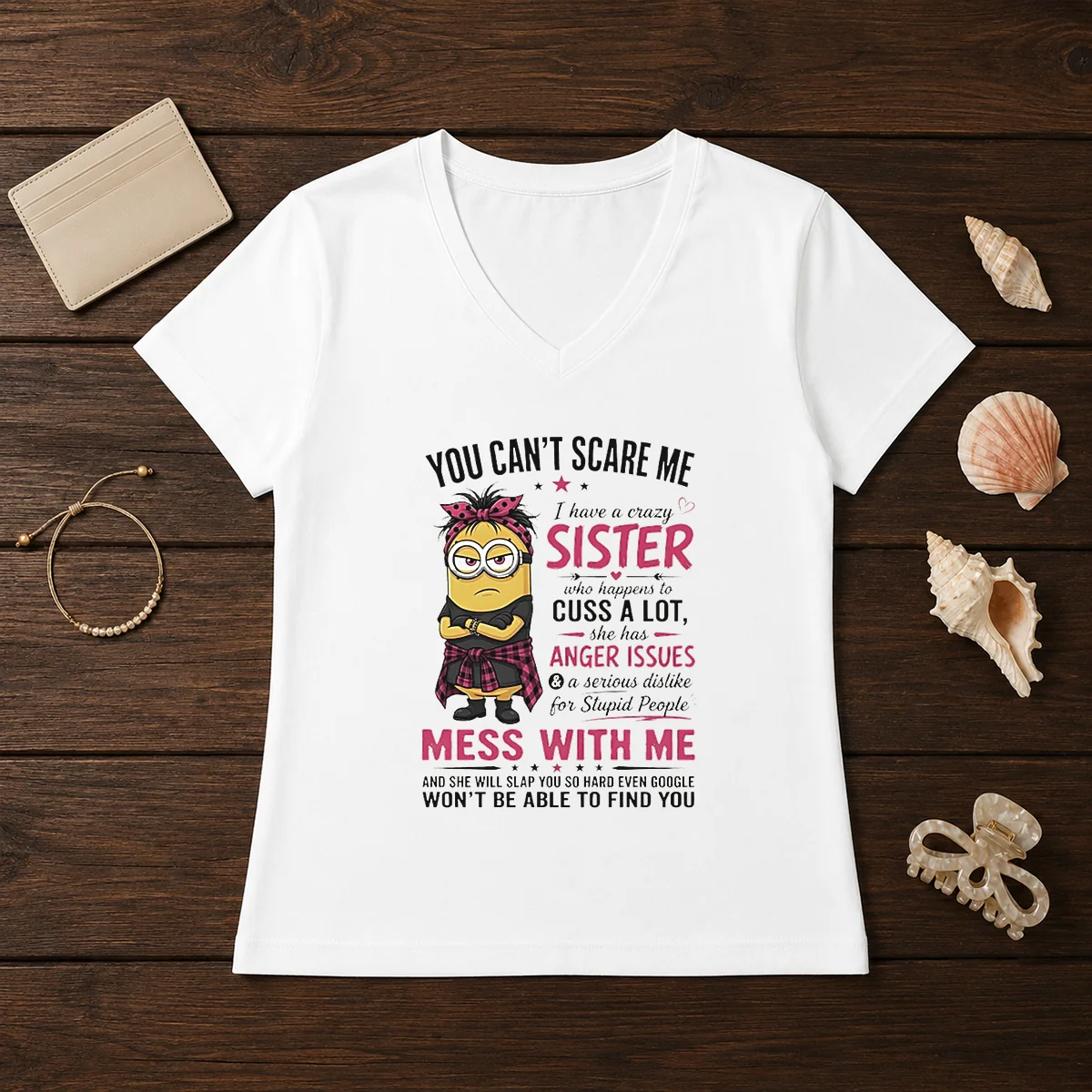 Premium Minion You Cant Scare Me I Have A Crazy B Sister WHO Happens To Cuss A Lot She Has Anger I Shirt - Image 2