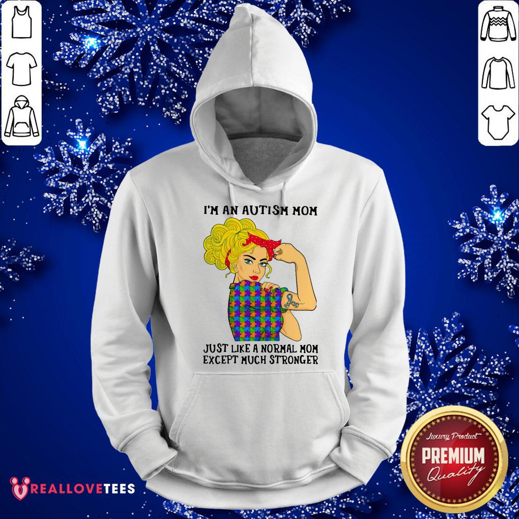 Vip I’m An Autism Mom Just Like A Normal Mom Except Much Stronger Girl Shirt - Image 4