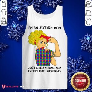 Alternative view of Vip I’m An Autism Mom Just Like A Normal Mom Except Much Stronger Girl Shirt
