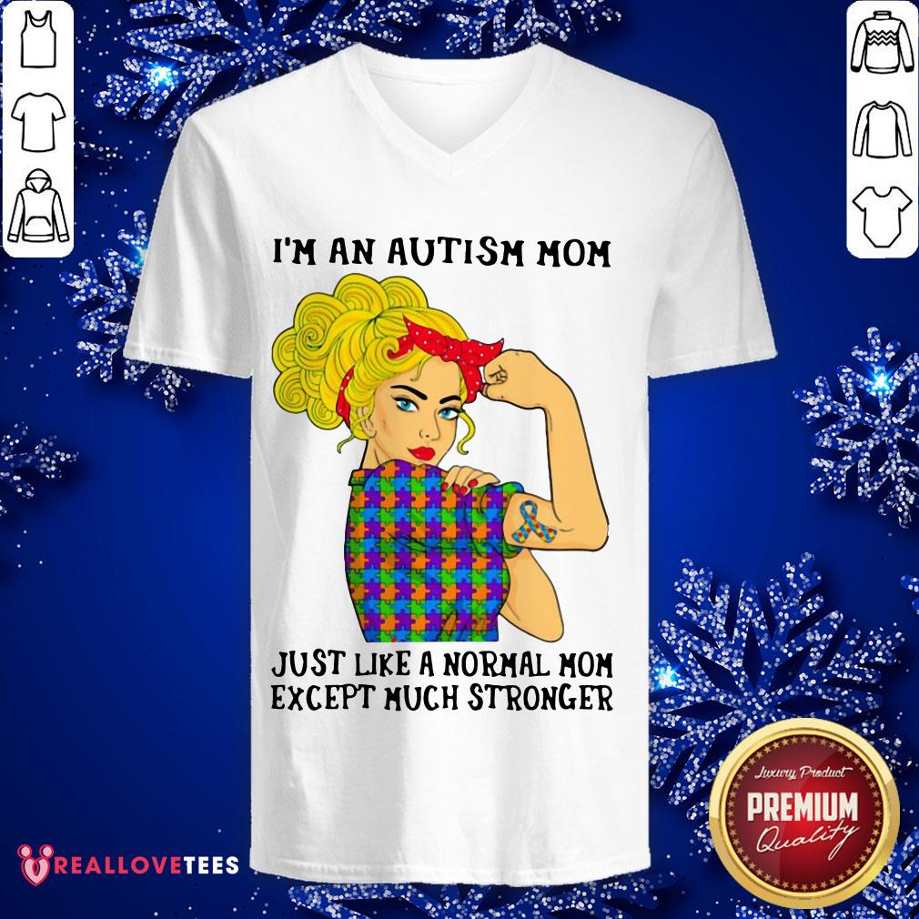 Vip I’m An Autism Mom Just Like A Normal Mom Except Much Stronger Girl Shirt - Image 5