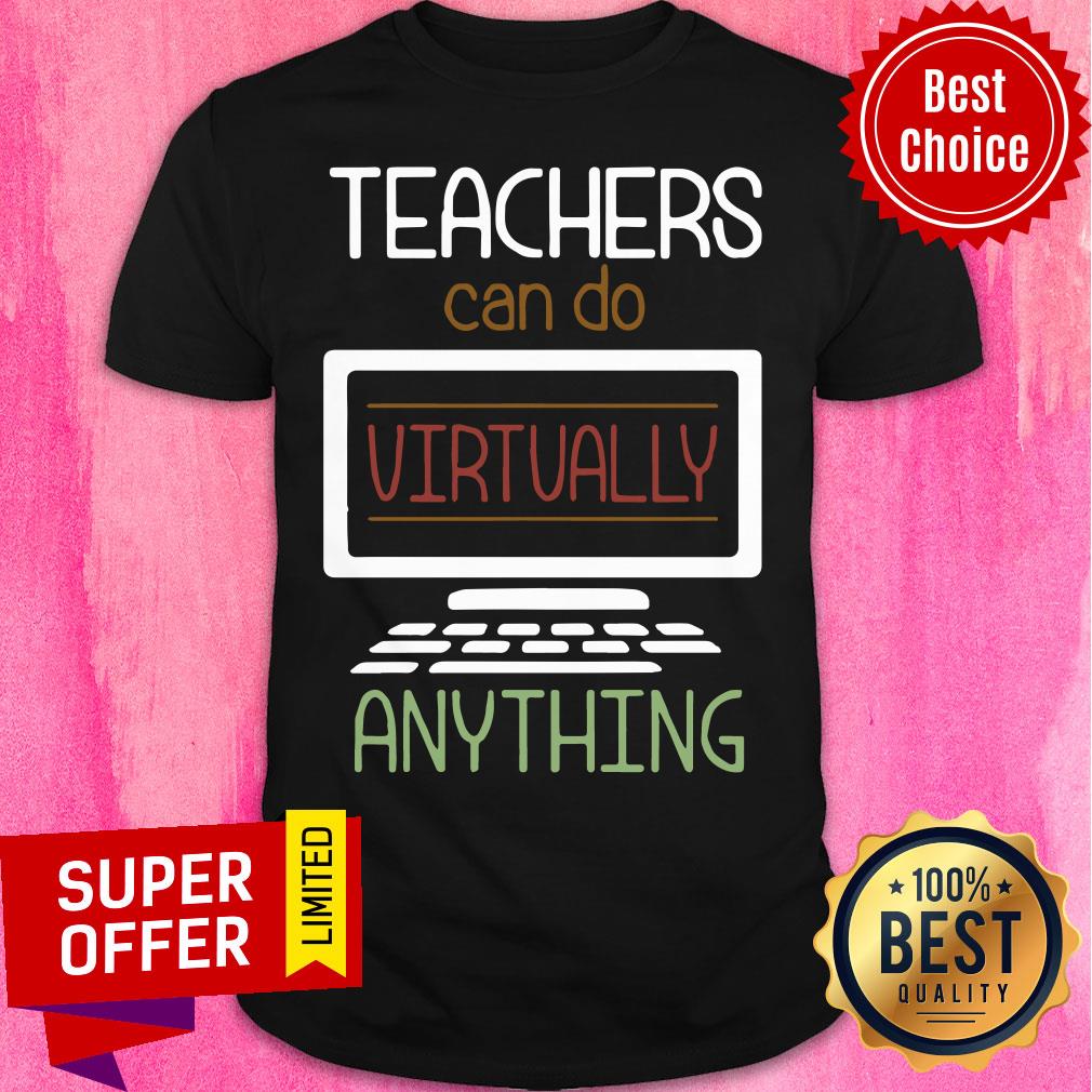 Top Teacher Can Do Virtually Anything Shirt