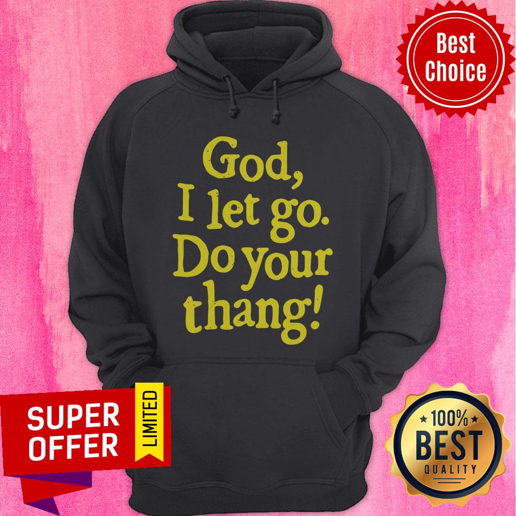 Official God I Let Go Do Your Thang Shirt - Image 2