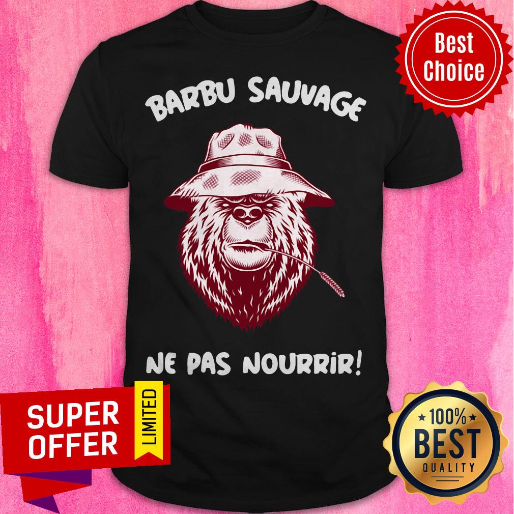 Top Barbu Sauvage Ne Pas Nourrir Shirt