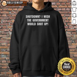 Alternative view of Hot Shutdown I Wish The Government Would Shut Up T-Shirt