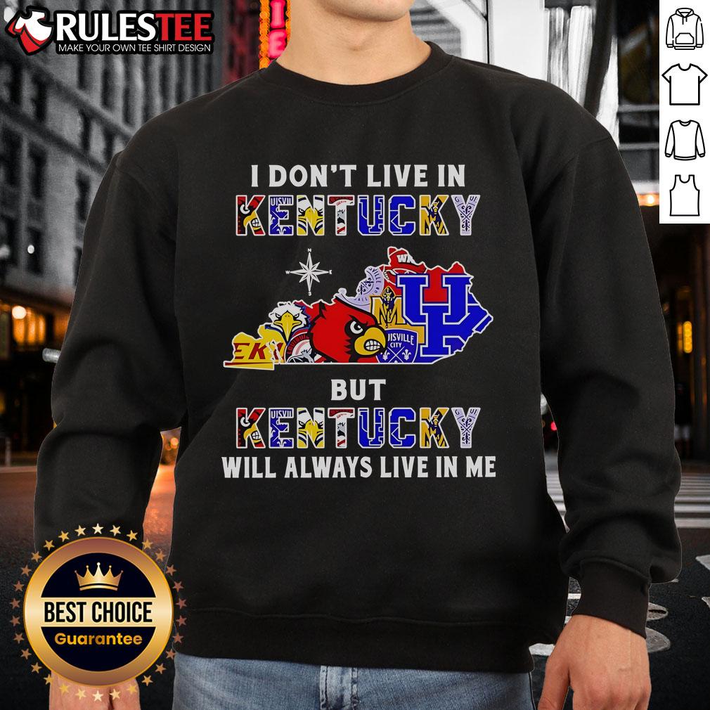 Official I Don't Live In Kentucky But Kentucky Will Always Live In Me Sport Teams T-Shirt - Image 5
