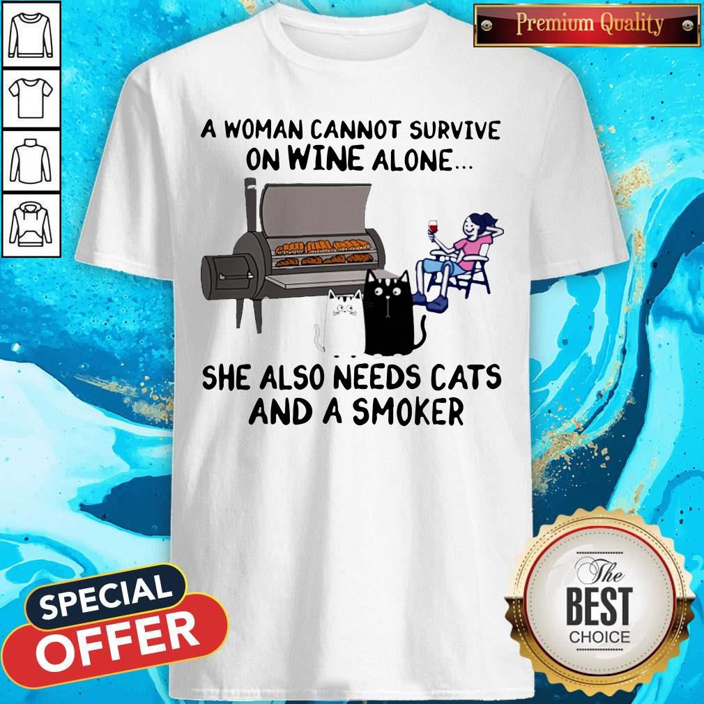A Woman Cannot Survive On Wine Alone She Also Needs Cats And A Smoker Shirt