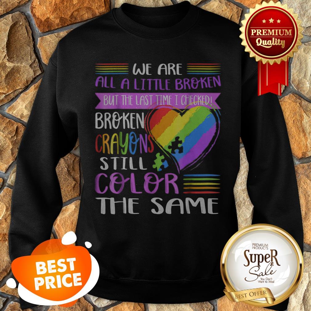 Nice Broken Crayons Still Color The Same Autism Mom Gift Shirt - Image 3