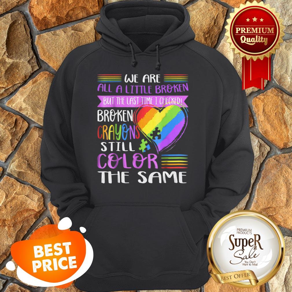 Nice Broken Crayons Still Color The Same Autism Mom Gift Shirt - Image 2