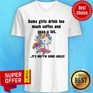 Alternative view of Some Girls Drink Too Much Coffee Cuss A Lot Shirt
