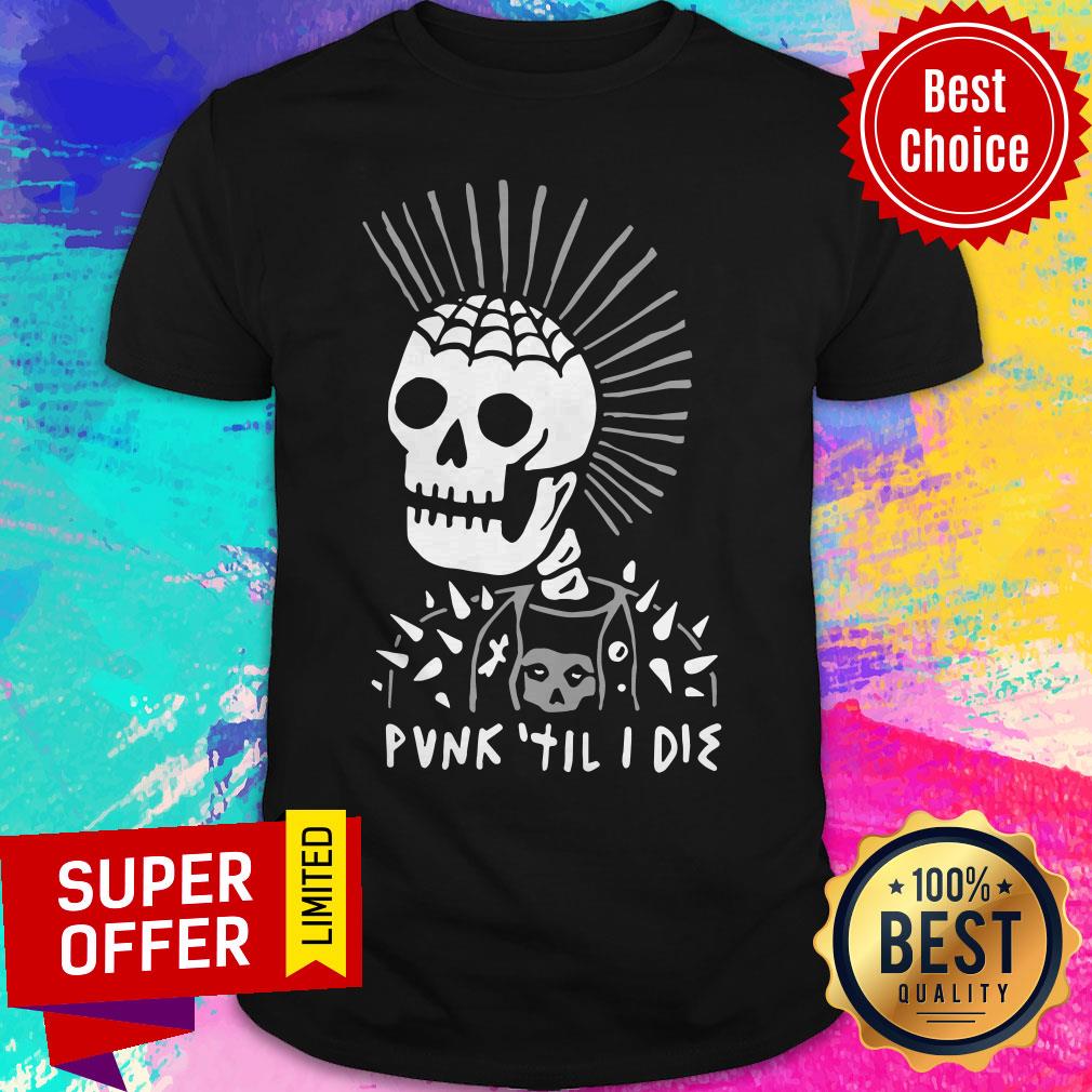 Official Punk Til I Die Shirt