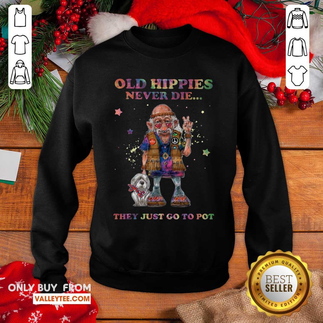 Old Hippies Never Die They Just Go To Pot Shirt - Image 4