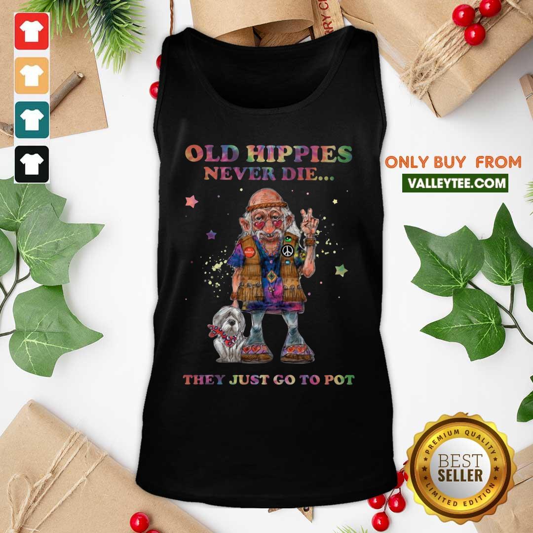 Old Hippies Never Die They Just Go To Pot Shirt - Image 4