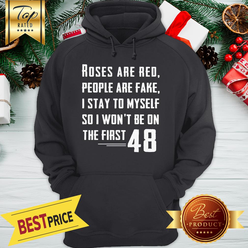 Roses Are Red People Are Fake I Stay To Myself 48 Shirt - Image 5