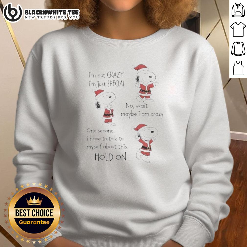 Nice Snoppy Chirstmas I'm Not Crazy I'm Just Special No Wait Maybe I Am Crazy T-Shirt - Image 5