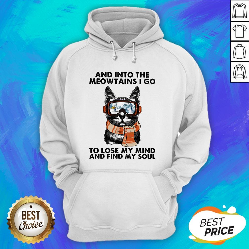 And Into The Meowtains I Go To Lose My Mind And Find My Soul Cat Shirt - Image 3