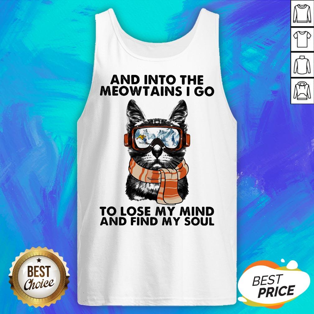 And Into The Meowtains I Go To Lose My Mind And Find My Soul Cat Shirt - Image 5