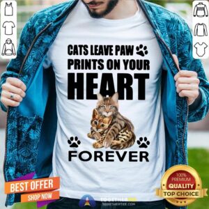 Pretty Cats Leave Paw Prints On Your Heart Forever Shirt
