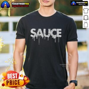 Official Sauce Melting Dripping Messy Saucy T-Shirt