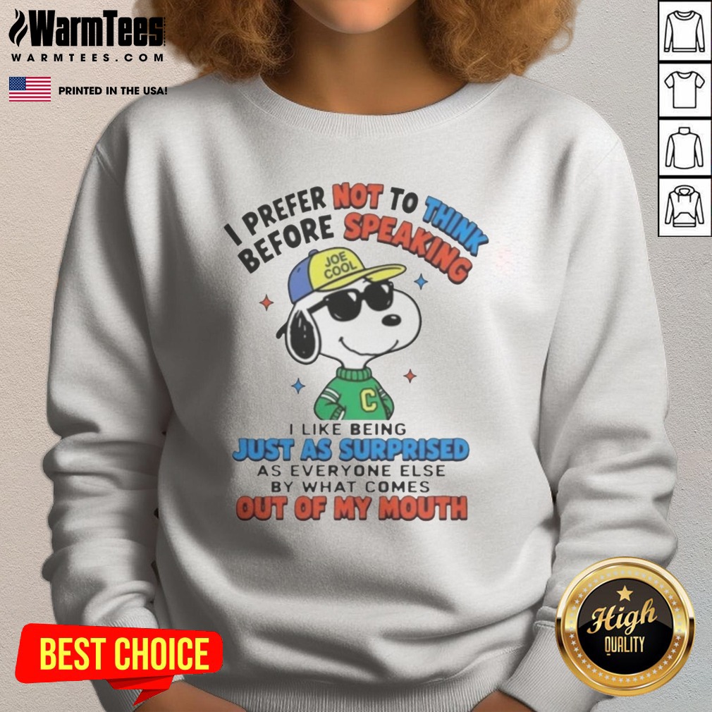 Nice Peanuts I Prefer Not To Think Before Speaking Joe Cool Snoopy Shirt - Image 4