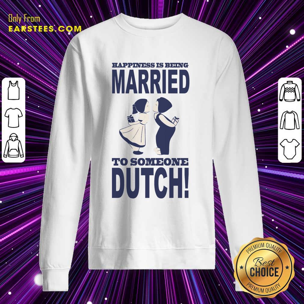 Top Is Being Married To Someone Dutch Shirt - Image 3
