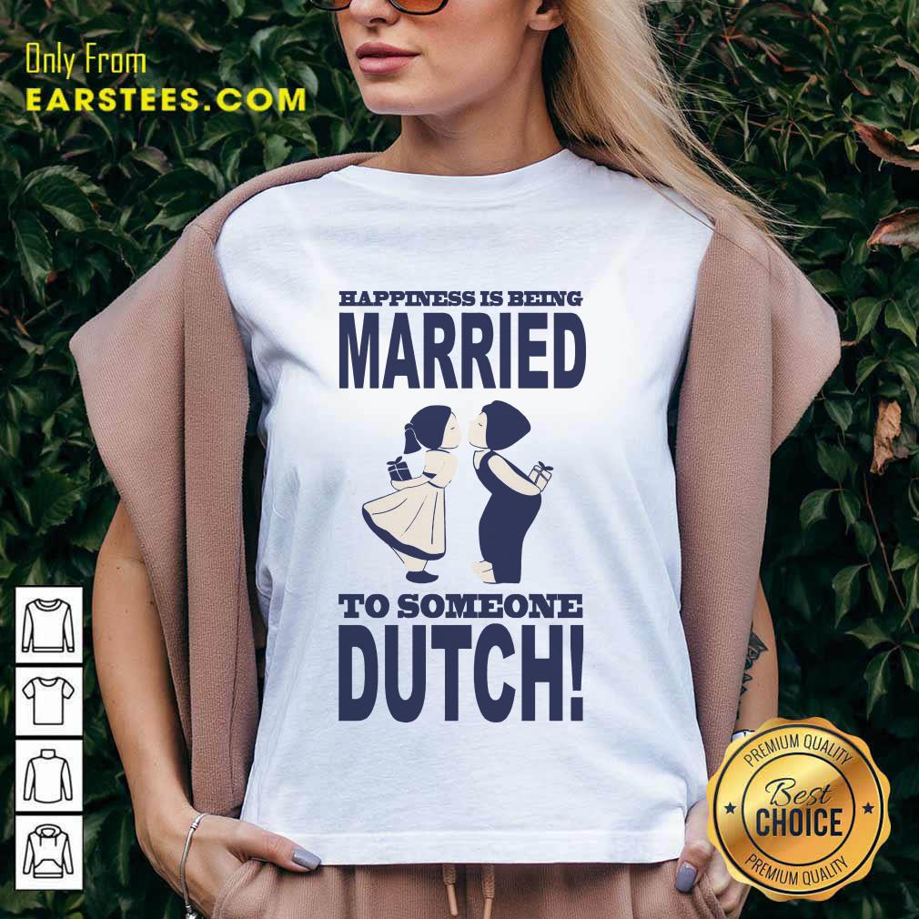 Top Is Being Married To Someone Dutch Shirt - Image 5