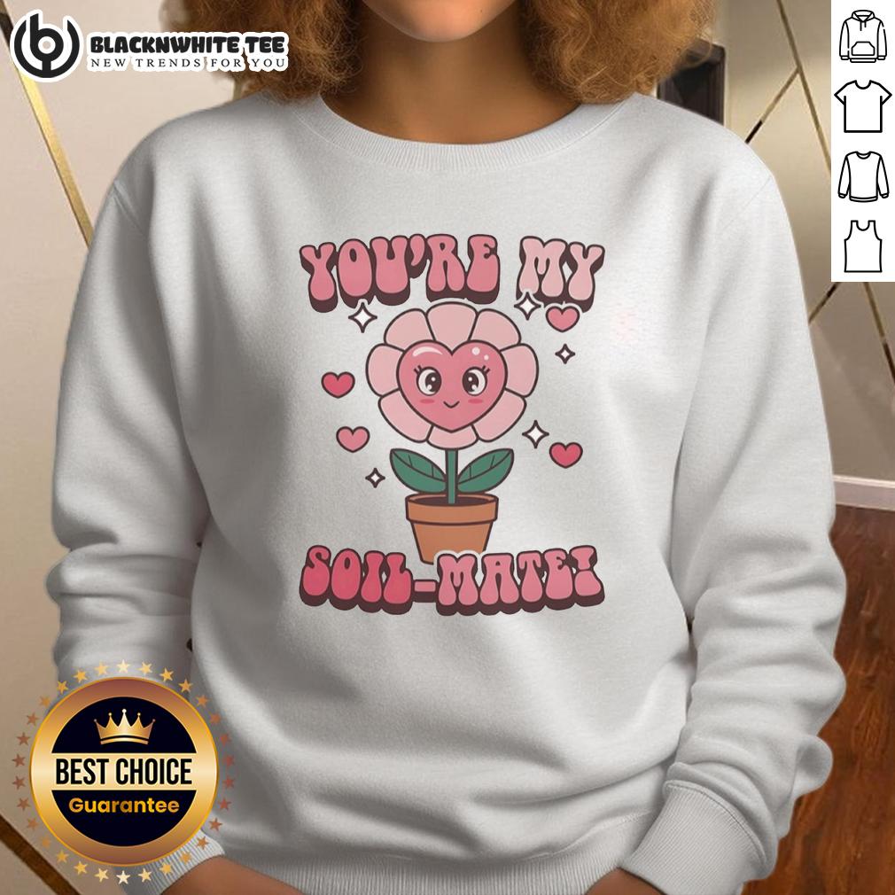Awesome You're My Soil-Mate T-Shirt - Image 5
