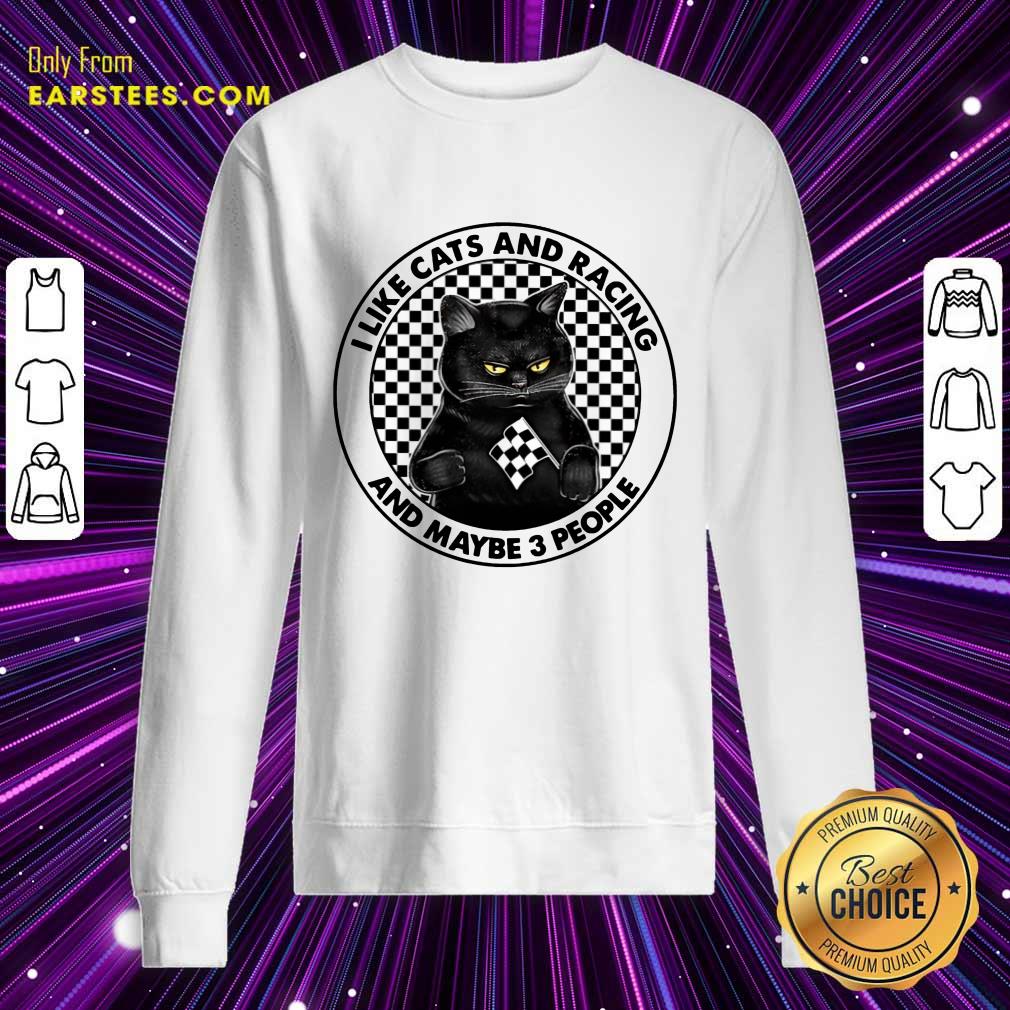 Good Black Cat I Like Cats And Racing And Maybe 3 People Shirt - Image 3